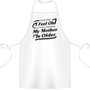 My Mother is Older 30th 40th 50th Birthday Cotton Apron 100% Organic White
