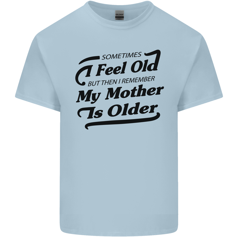 My Mother is Older 30th 40th 50th Birthday Kids T-Shirt Childrens Light Blue