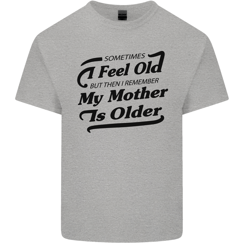 My Mother is Older 30th 40th 50th Birthday Kids T-Shirt Childrens Sports Grey