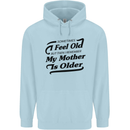 My Mother is Older 30th 40th 50th Birthday Mens 80% Cotton Hoodie Light Blue