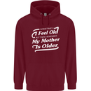 My Mother is Older 30th 40th 50th Birthday Mens 80% Cotton Hoodie Maroon