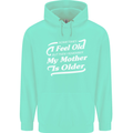 My Mother is Older 30th 40th 50th Birthday Mens 80% Cotton Hoodie Peppermint
