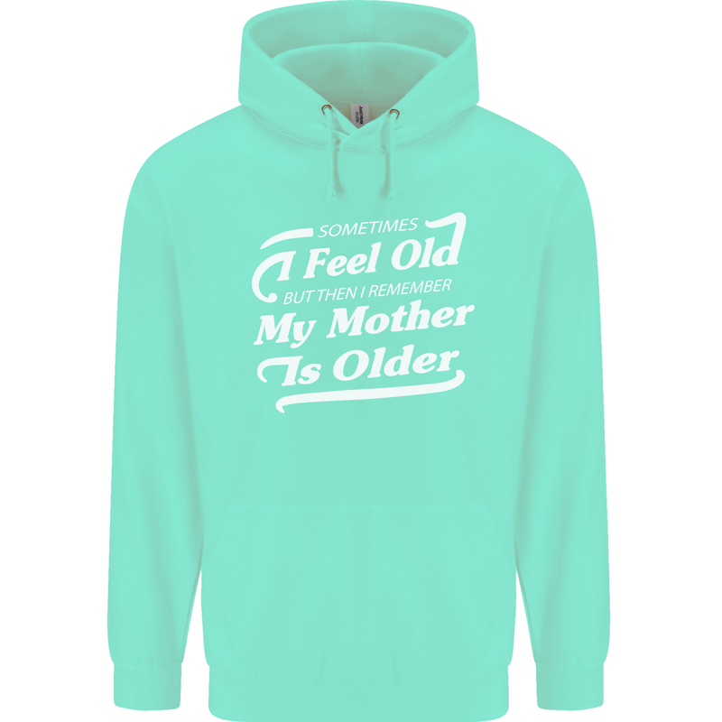 My Mother is Older 30th 40th 50th Birthday Mens 80% Cotton Hoodie Peppermint