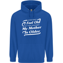 My Mother is Older 30th 40th 50th Birthday Mens 80% Cotton Hoodie Royal Blue