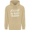 My Mother is Older 30th 40th 50th Birthday Mens 80% Cotton Hoodie Sand