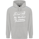My Mother is Older 30th 40th 50th Birthday Mens 80% Cotton Hoodie Sports Grey