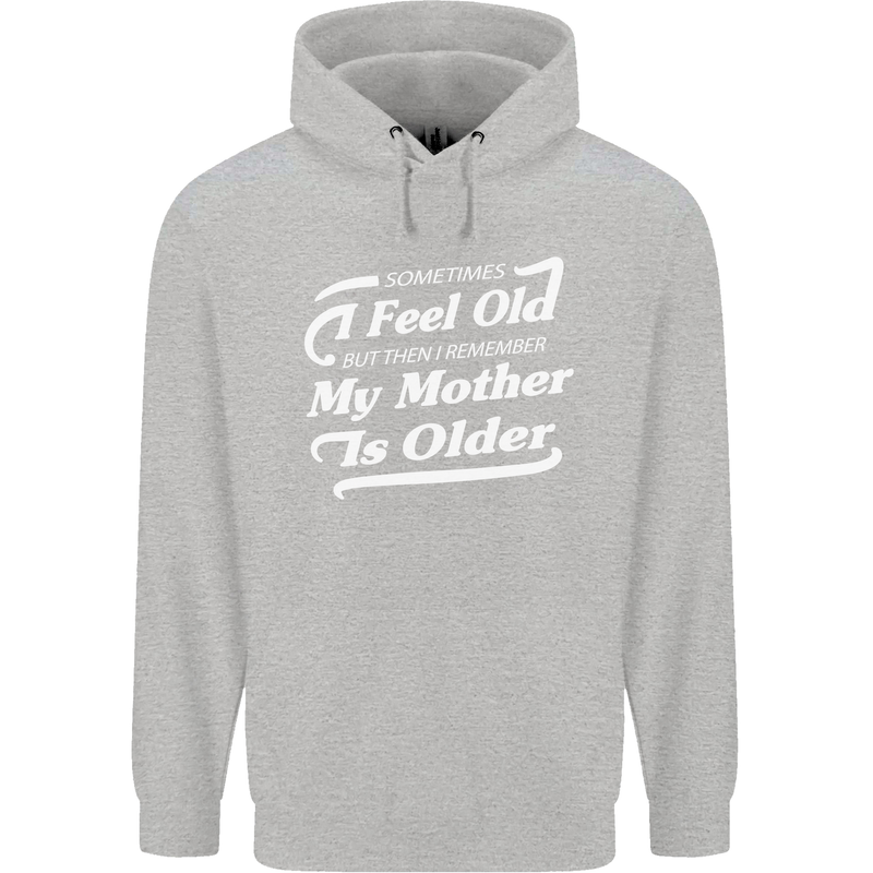 My Mother is Older 30th 40th 50th Birthday Mens 80% Cotton Hoodie Sports Grey