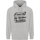 My Mother is Older 30th 40th 50th Birthday Mens 80% Cotton Hoodie Sports Grey