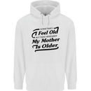 My Mother is Older 30th 40th 50th Birthday Mens 80% Cotton Hoodie White