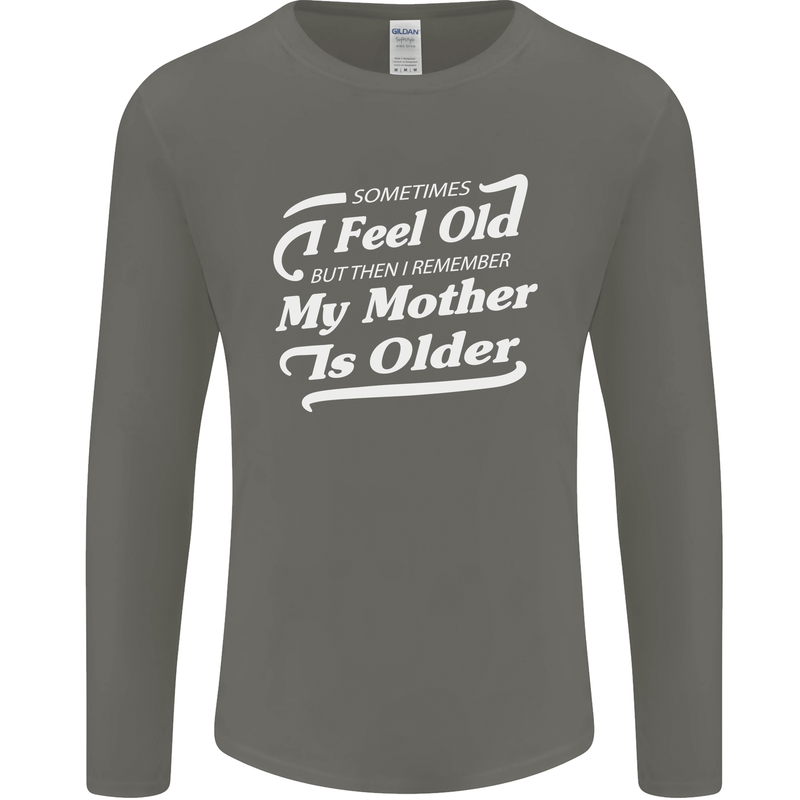My Mother is Older 30th 40th 50th Birthday Mens Long Sleeve T-Shirt Charcoal