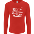 My Mother is Older 30th 40th 50th Birthday Mens Long Sleeve T-Shirt Red