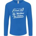 My Mother is Older 30th 40th 50th Birthday Mens Long Sleeve T-Shirt Royal Blue
