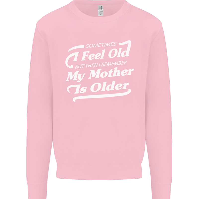 My Mother is Older 30th 40th 50th Birthday Mens Sweatshirt Jumper Light Pink