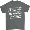 My Mother is Older 30th 40th 50th Birthday Mens T-Shirt Cotton Gildan Charcoal