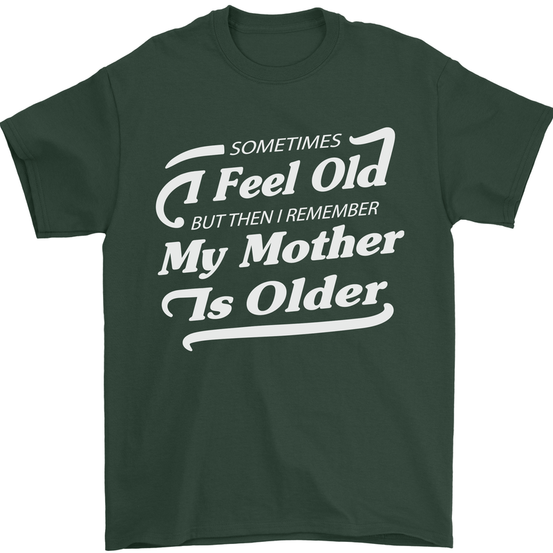 My Mother is Older 30th 40th 50th Birthday Mens T-Shirt Cotton Gildan Forest Green