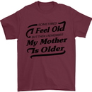 My Mother is Older 30th 40th 50th Birthday Mens T-Shirt Cotton Gildan Maroon