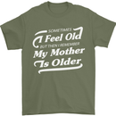 My Mother is Older 30th 40th 50th Birthday Mens T-Shirt Cotton Gildan Military Green