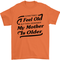 My Mother is Older 30th 40th 50th Birthday Mens T-Shirt Cotton Gildan Orange
