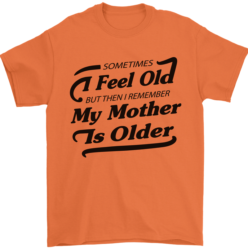 My Mother is Older 30th 40th 50th Birthday Mens T-Shirt Cotton Gildan Orange