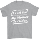 My Mother is Older 30th 40th 50th Birthday Mens T-Shirt Cotton Gildan Sports Grey
