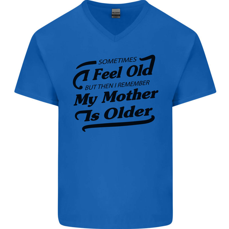 My Mother is Older 30th 40th 50th Birthday Mens V-Neck Cotton T-Shirt Royal Blue