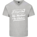 My Mother is Older 30th 40th 50th Birthday Mens V-Neck Cotton T-Shirt Sports Grey