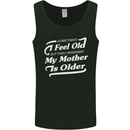 My Mother is Older 30th 40th 50th Birthday Mens Vest Tank Top Black