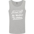 My Mother is Older 30th 40th 50th Birthday Mens Vest Tank Top Sports Grey