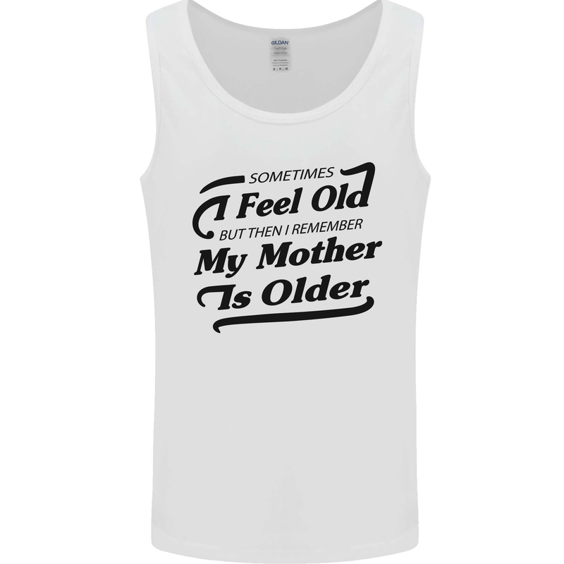 My Mother is Older 30th 40th 50th Birthday Mens Vest Tank Top White