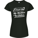 My Mother is Older 30th 40th 50th Birthday Womens Petite Cut T-Shirt Black