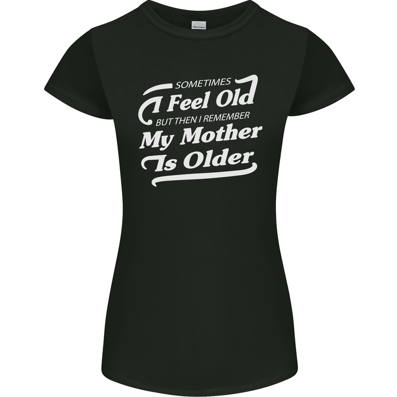 My Mother is Older 30th 40th 50th Birthday Womens Petite Cut T-Shirt Black