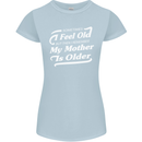 My Mother is Older 30th 40th 50th Birthday Womens Petite Cut T-Shirt Light Blue