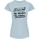 My Mother is Older 30th 40th 50th Birthday Womens Petite Cut T-Shirt Light Blue