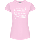 My Mother is Older 30th 40th 50th Birthday Womens Petite Cut T-Shirt Light Pink
