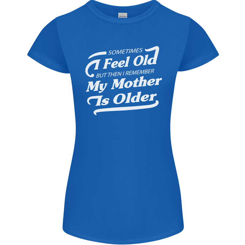 My Mother is Older 30th 40th 50th Birthday Womens Petite Cut T-Shirt Royal Blue