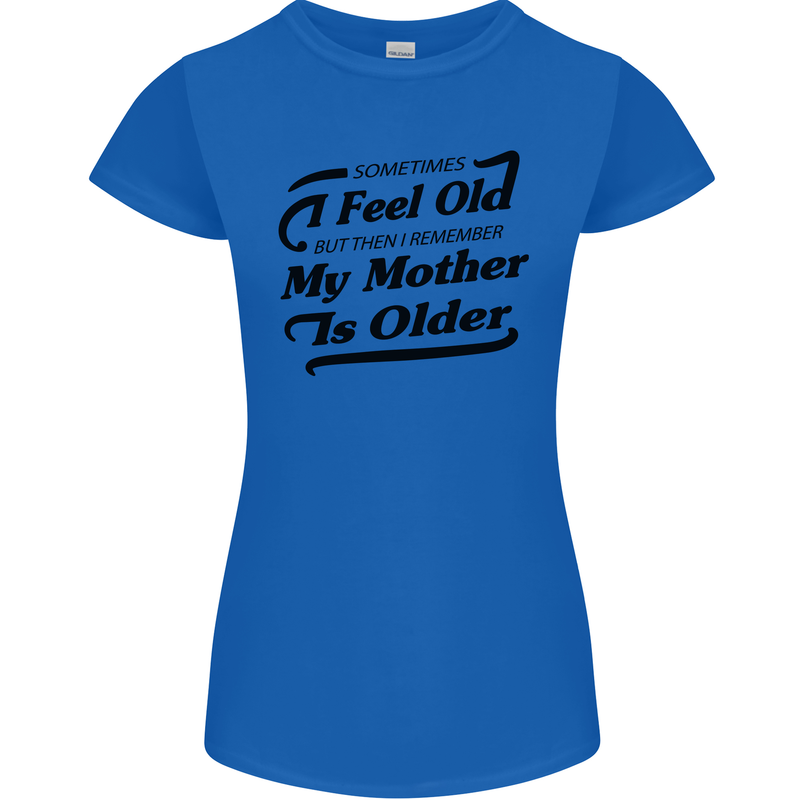 My Mother is Older 30th 40th 50th Birthday Womens Petite Cut T-Shirt Royal Blue