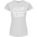 My Mother is Older 30th 40th 50th Birthday Womens Petite Cut T-Shirt White