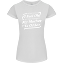 My Mother is Older 30th 40th 50th Birthday Womens Petite Cut T-Shirt White