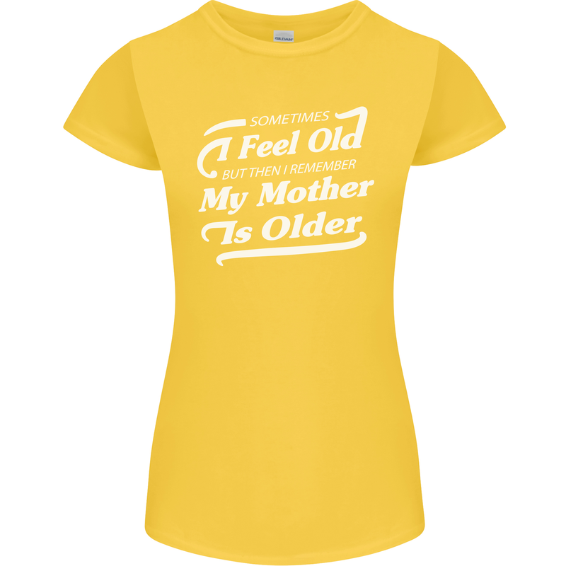 My Mother is Older 30th 40th 50th Birthday Womens Petite Cut T-Shirt Yellow