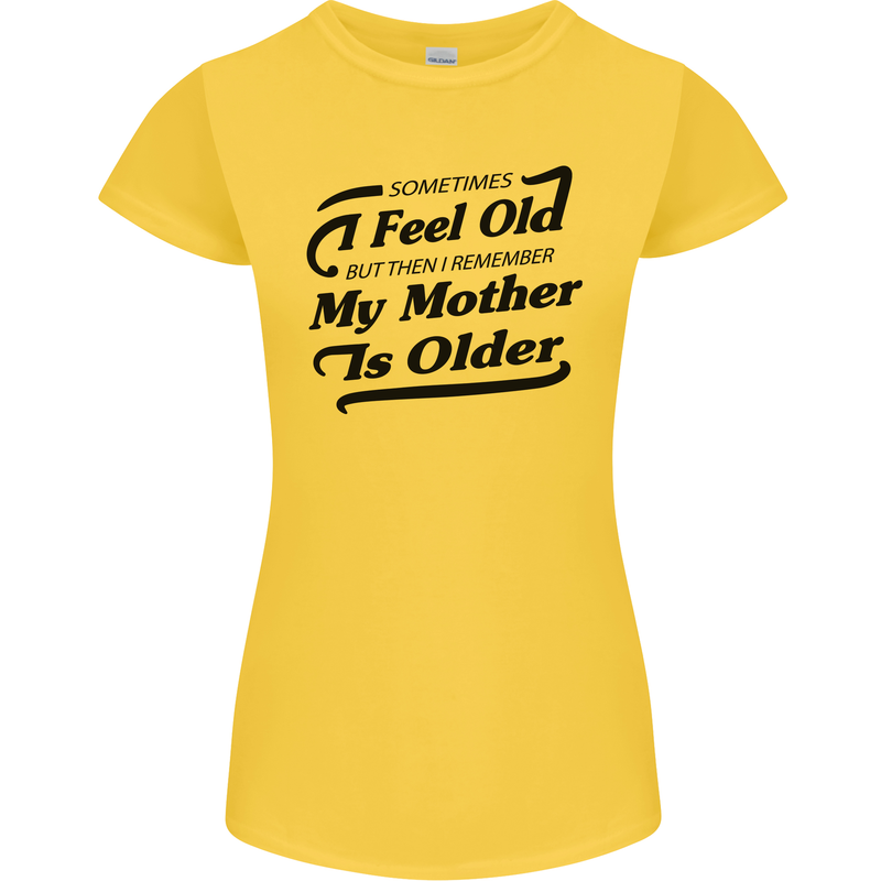My Mother is Older 30th 40th 50th Birthday Womens Petite Cut T-Shirt Yellow