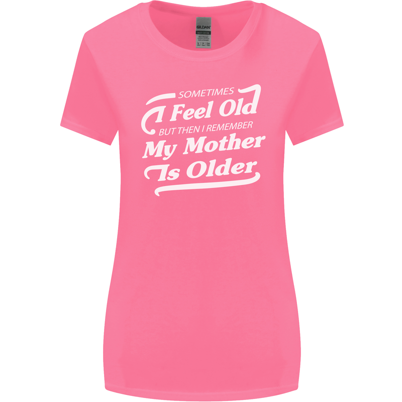 My Mother is Older 30th 40th 50th Birthday Womens Wider Cut T-Shirt Azalea