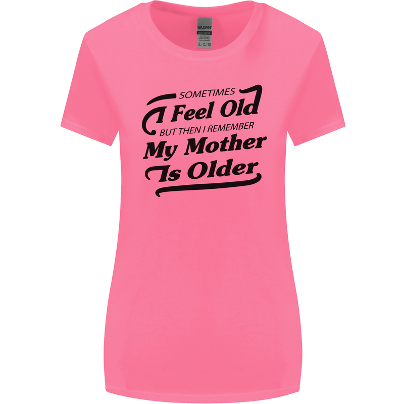 My Mother is Older 30th 40th 50th Birthday Womens Wider Cut T-Shirt Azalea