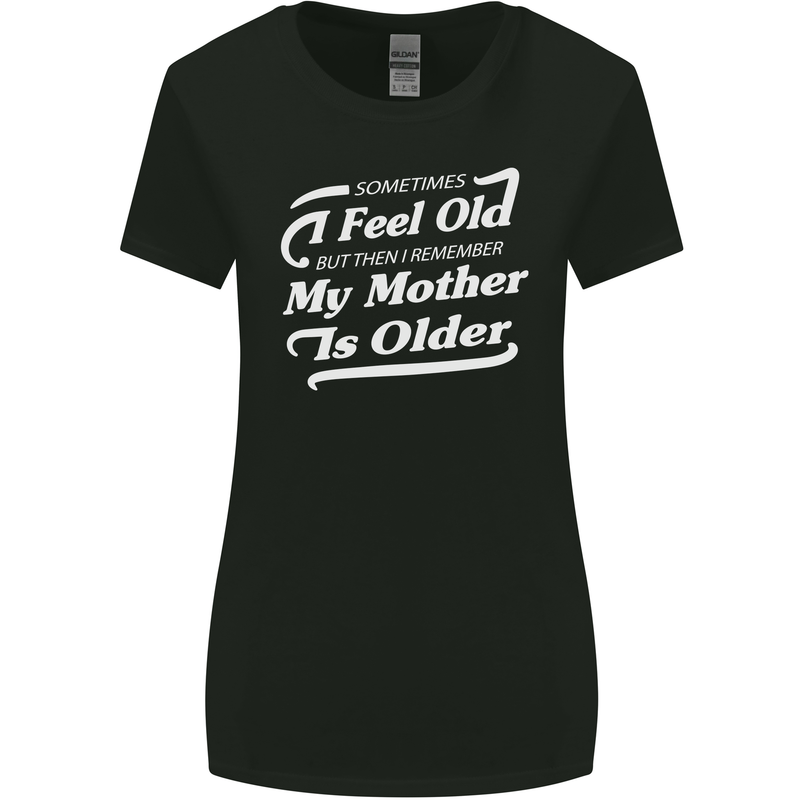 My Mother is Older 30th 40th 50th Birthday Womens Wider Cut T-Shirt Black
