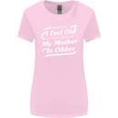 My Mother is Older 30th 40th 50th Birthday Womens Wider Cut T-Shirt Light Pink