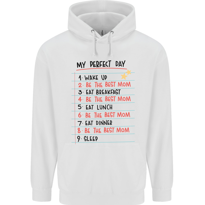 My Perfect Day Be The Best Mom Mother's Day Mens 80% Cotton Hoodie White