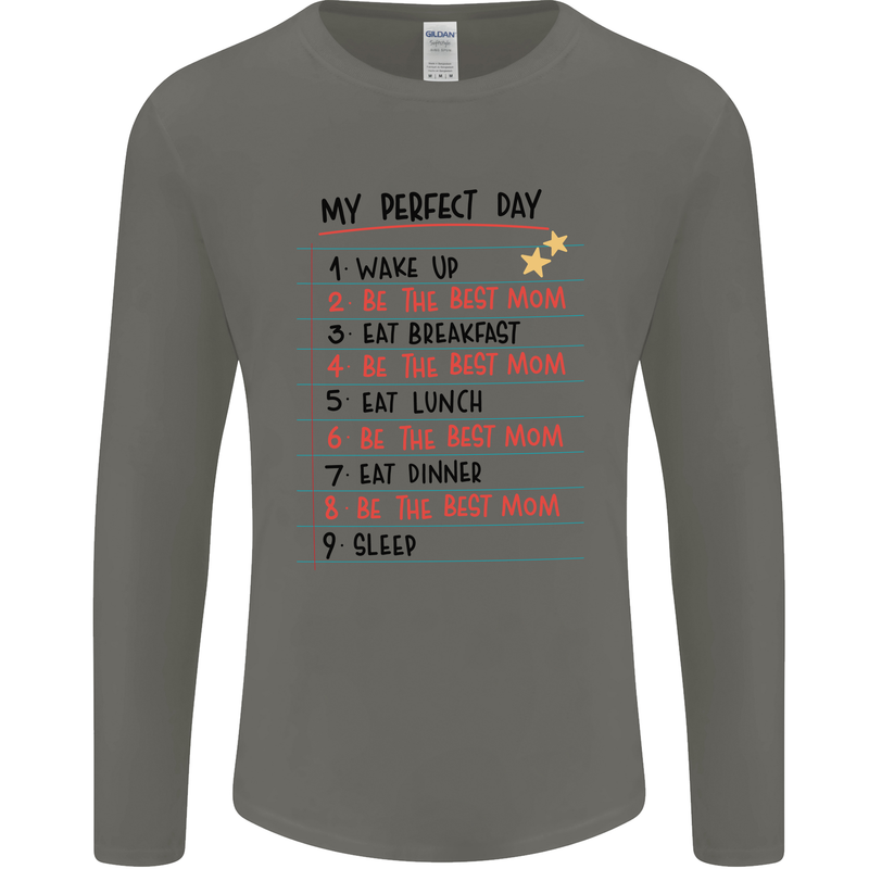 My Perfect Day Be The Best Mom Mother's Day Mens Long Sleeve T-Shirt Charcoal