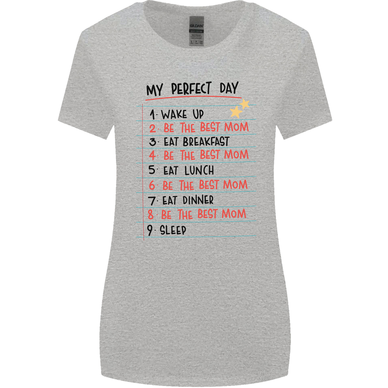 My Perfect Day Be The Best Mom Mother's Day Womens Wider Cut T-Shirt Sports Grey