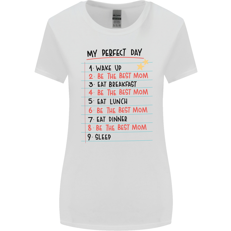 My Perfect Day Be The Best Mom Mother's Day Womens Wider Cut T-Shirt White