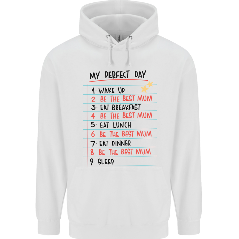 My Perfect Day Be The Best Mum Mother's Day Mens 80% Cotton Hoodie White