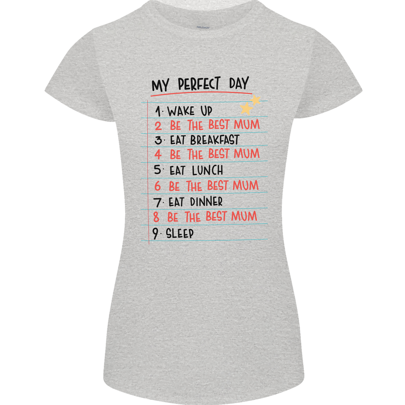 My Perfect Day Be The Best Mum Mother's Day Womens Petite Cut T-Shirt Sports Grey